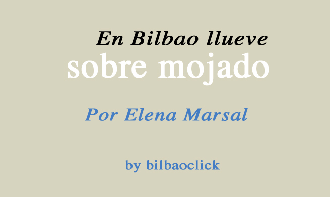 Bilbao llueve elena marsal living bilbao blog bilbaoclick